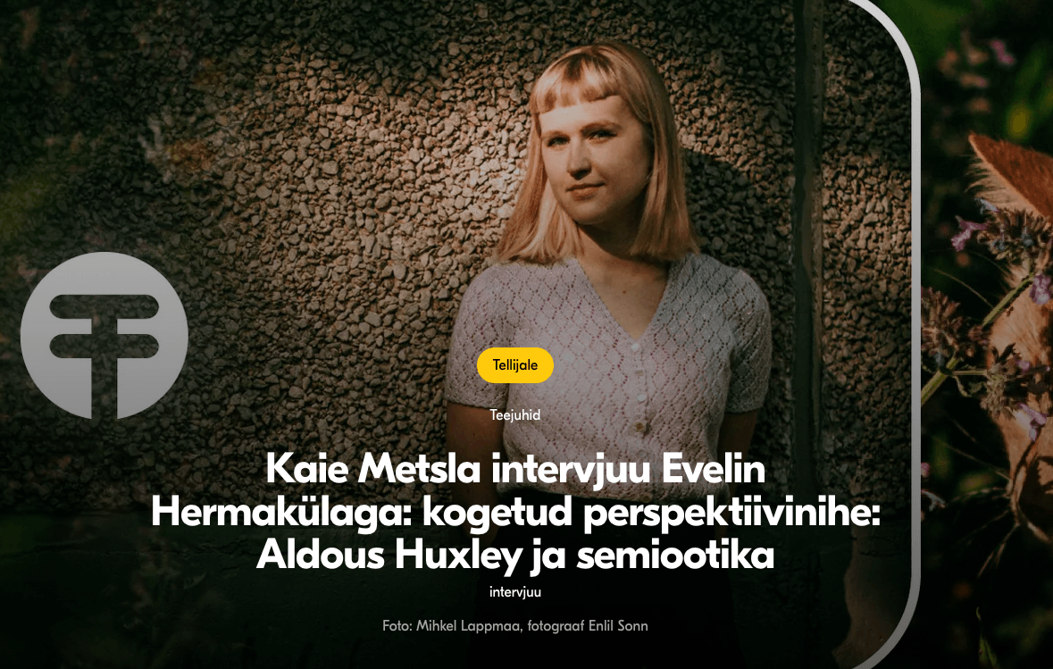 Kaie Metsla intervjuu Evelin Hermakülaga: kogetud perspektiivinihe: Aldous Huxley ja semiootika